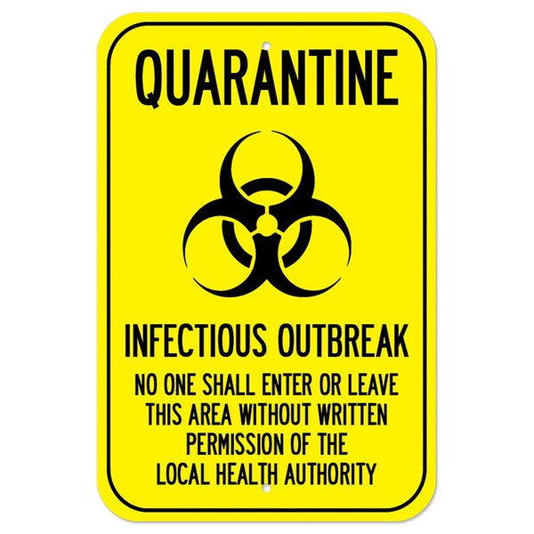 Public Safety Sign-Quarantine Infectious Outbreak No One Shall Enter Leave, 12" x 18", A-1218-25446